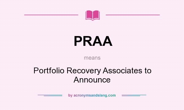 What does PRAA mean? It stands for Portfolio Recovery Associates to Announce