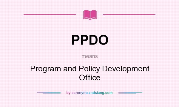 What does PPDO mean? It stands for Program and Policy Development Office