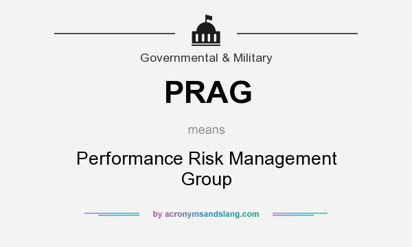 What does PRAG mean? It stands for Performance Risk Management Group
