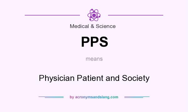 What does PPS mean? It stands for Physician Patient and Society