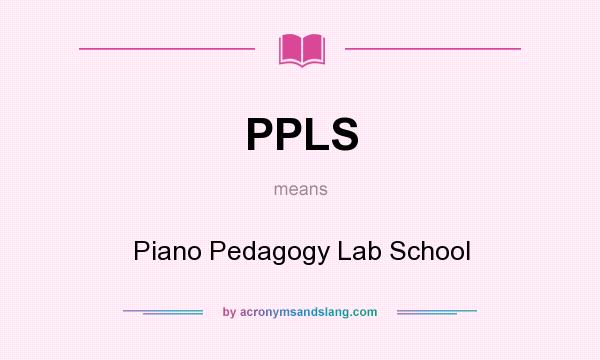 What does PPLS mean? It stands for Piano Pedagogy Lab School