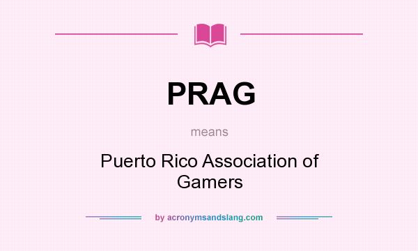 What does PRAG mean? It stands for Puerto Rico Association of Gamers