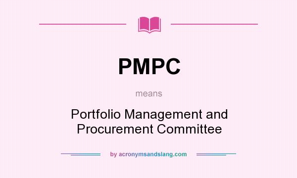 What does PMPC mean? It stands for Portfolio Management and Procurement Committee