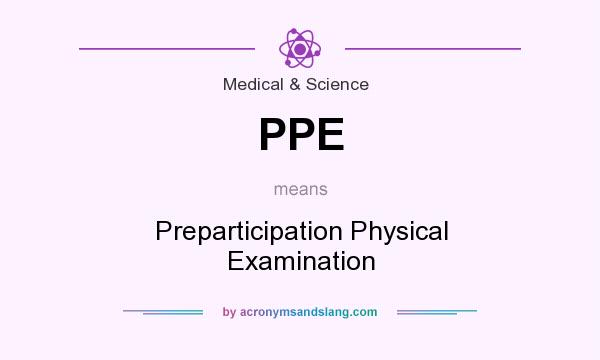 What does PPE mean? It stands for Preparticipation Physical Examination
