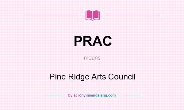 What does PRAC mean? It stands for Pine Ridge Arts Council
