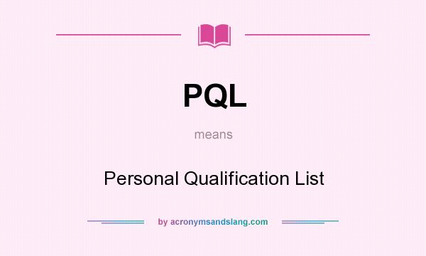 What does PQL mean? It stands for Personal Qualification List