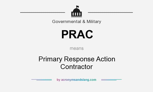 What does PRAC mean? It stands for Primary Response Action Contractor