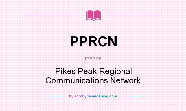 What does PPRCN mean? It stands for Pikes Peak Regional Communications Network