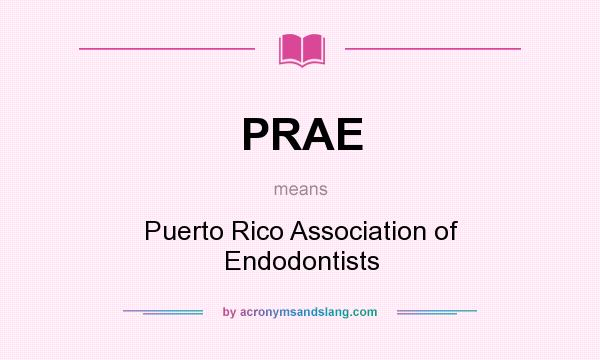 What does PRAE mean? It stands for Puerto Rico Association of Endodontists