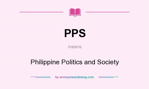 What does PPS mean? It stands for Philippine Politics and Society