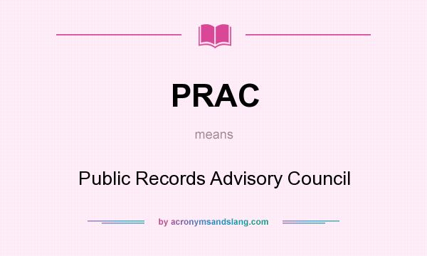 What does PRAC mean? It stands for Public Records Advisory Council