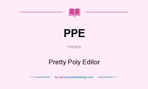 What does PPE mean? It stands for Pretty Poly Editor