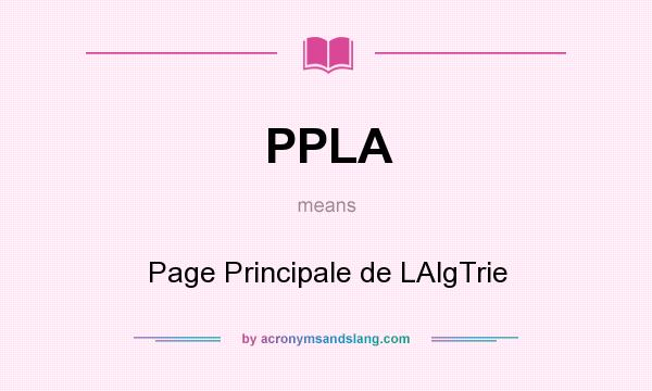 What does PPLA mean? It stands for Page Principale de LAlgTrie