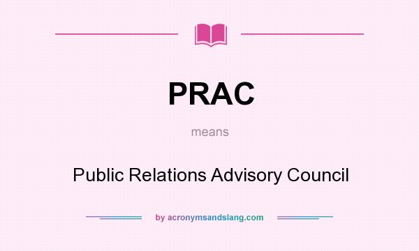 What does PRAC mean? It stands for Public Relations Advisory Council