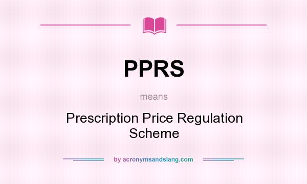 What does PPRS mean? It stands for Prescription Price Regulation Scheme