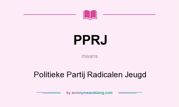 What does PPRJ mean? It stands for Politieke Partij Radicalen Jeugd