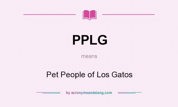 What does PPLG mean? It stands for Pet People of Los Gatos