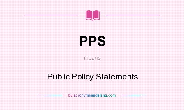 What does PPS mean? It stands for Public Policy Statements