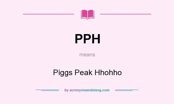 What does PPH mean? It stands for Piggs Peak Hhohho