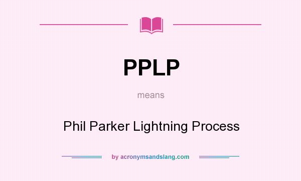 What does PPLP mean? It stands for Phil Parker Lightning Process