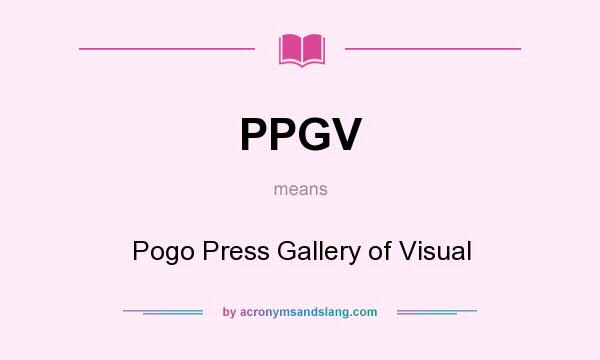 What does PPGV mean? It stands for Pogo Press Gallery of Visual