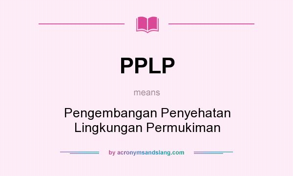 What does PPLP mean? It stands for Pengembangan Penyehatan Lingkungan Permukiman