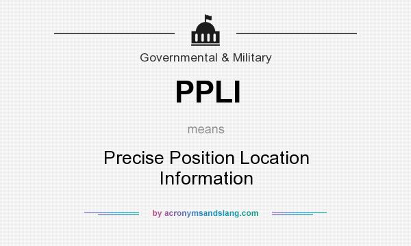 What does PPLI mean? It stands for Precise Position Location Information