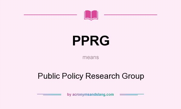 What does PPRG mean? It stands for Public Policy Research Group