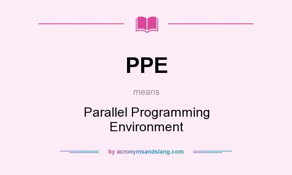What does PPE mean? It stands for Parallel Programming Environment