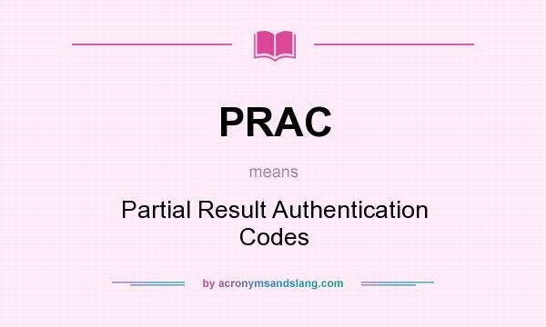 What does PRAC mean? It stands for Partial Result Authentication Codes