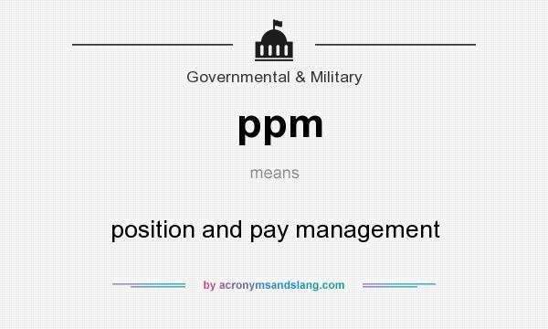 What does ppm mean? It stands for position and pay management