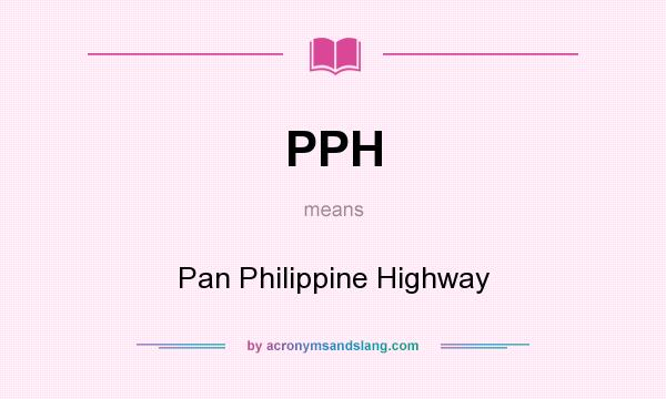What does PPH mean? It stands for Pan Philippine Highway