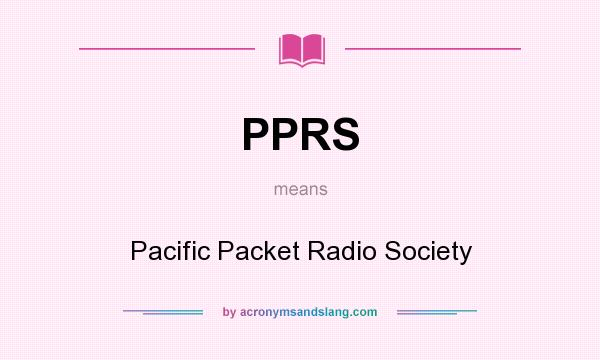 What does PPRS mean? It stands for Pacific Packet Radio Society