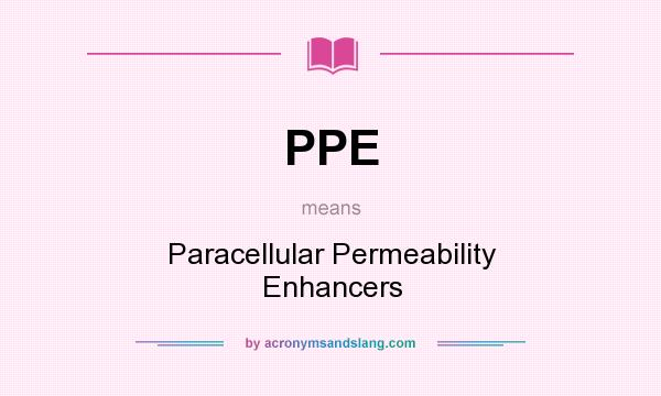 What does PPE mean? It stands for Paracellular Permeability Enhancers