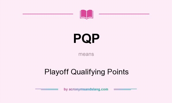 What does PQP mean? It stands for Playoff Qualifying Points