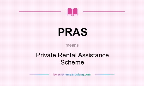 What does PRAS mean? It stands for Private Rental Assistance Scheme