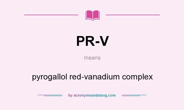 What does PR-V mean? It stands for pyrogallol red-vanadium complex