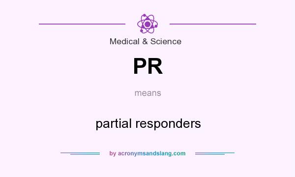 What does PR mean? It stands for partial responders