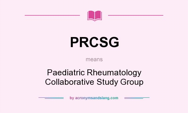 What does PRCSG mean? It stands for Paediatric Rheumatology Collaborative Study Group
