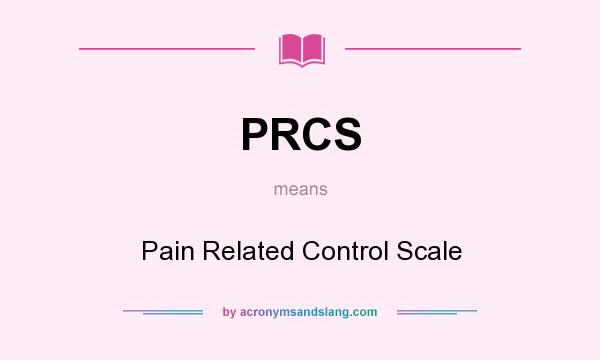 What does PRCS mean? It stands for Pain Related Control Scale