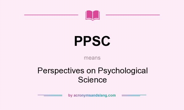 What does PPSC mean? It stands for Perspectives on Psychological Science