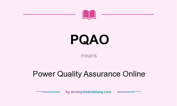 What does PQAO mean? It stands for Power Quality Assurance Online