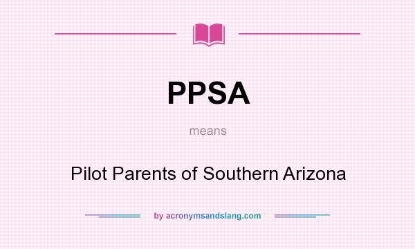 What does PPSA mean? It stands for Pilot Parents of Southern Arizona