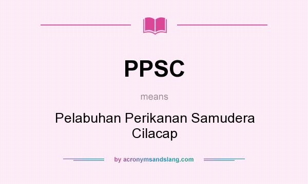 What does PPSC mean? It stands for Pelabuhan Perikanan Samudera Cilacap