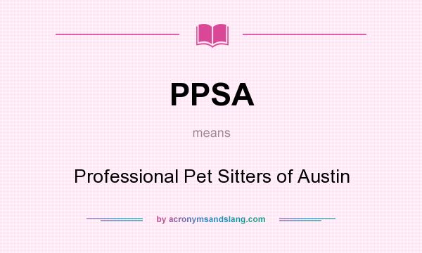 What does PPSA mean? It stands for Professional Pet Sitters of Austin