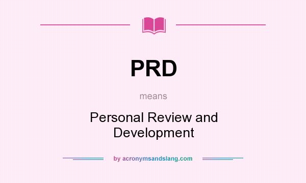 What does PRD mean? It stands for Personal Review and Development