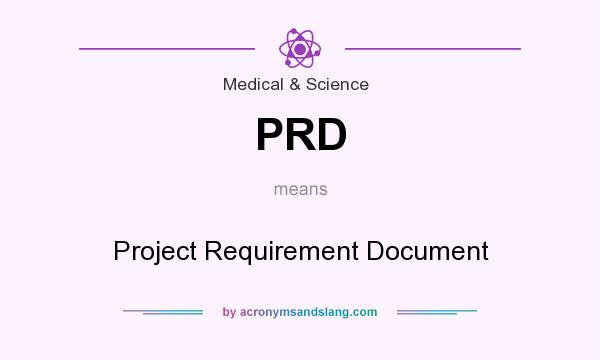 What does PRD mean? It stands for Project Requirement Document
