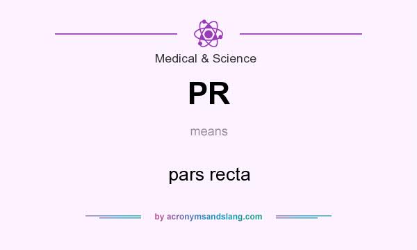 What does PR mean? It stands for pars recta
