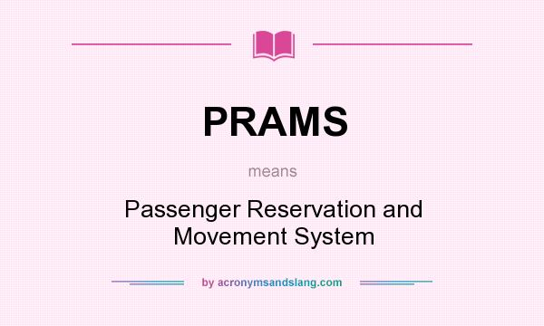 What does PRAMS mean? It stands for Passenger Reservation and Movement System