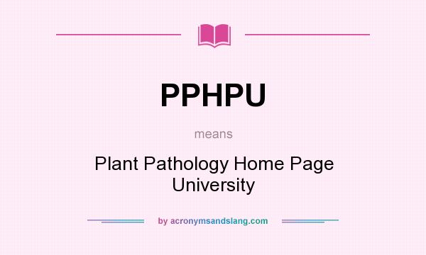 What does PPHPU mean? It stands for Plant Pathology Home Page University